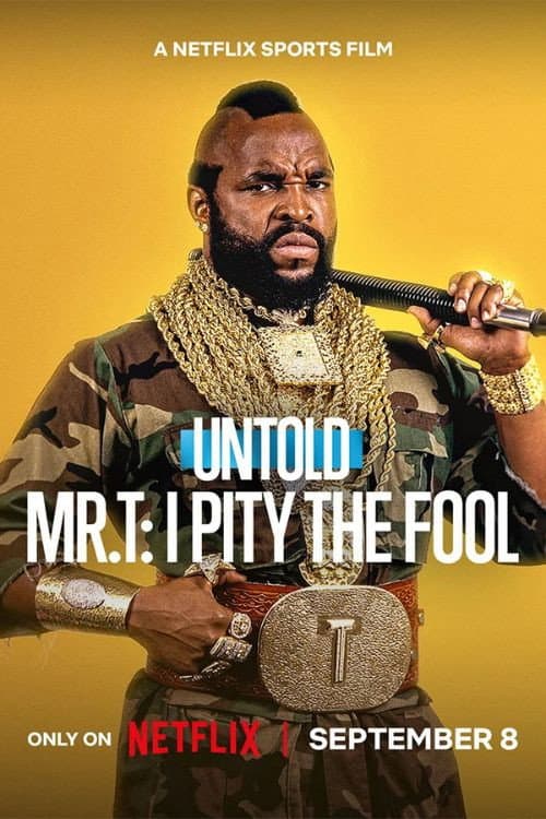 Untold Mr. T: I Pity The Fool (2026)